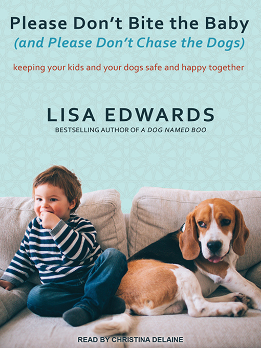 Title details for Please Don't Bite the Baby (and Please Don't Chase the Dogs) by Lisa Edwards - Available